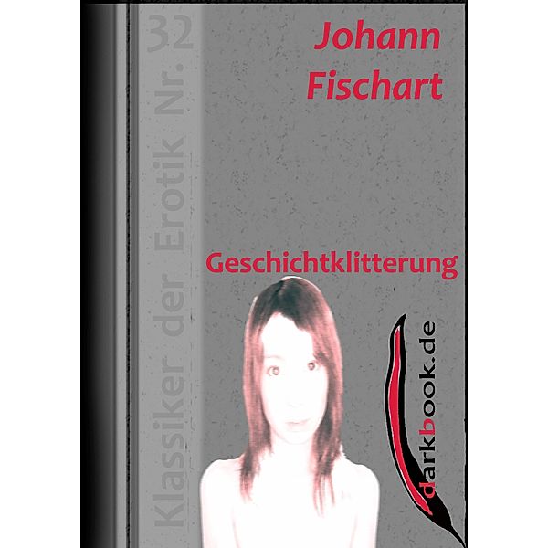 Geschichtklitterung / Klassiker der Erotik, Johann Fischart