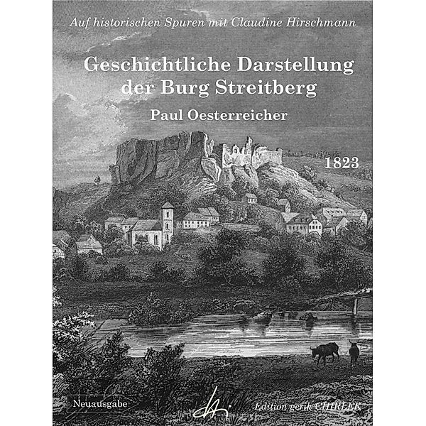 Geschichtliche Darstellung der Burg Streitberg, Paul Oesterreicher, Claudine Hirschmann