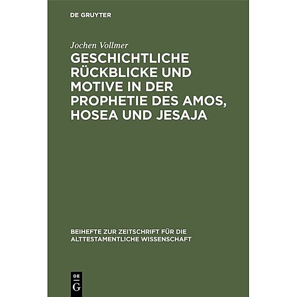 Geschichtliche Rückblicke und Motive in der Prophetie des Amos, Hosea und Jesaja, Jochen Vollmer