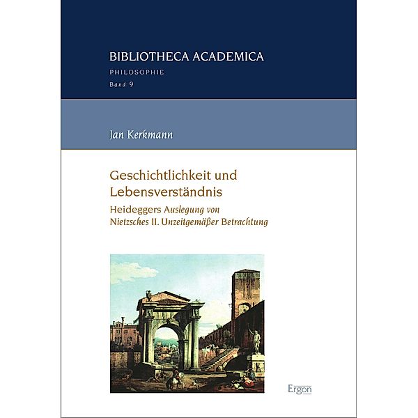 Geschichtlichkeit und Lebensverständnis / Bibliotheca Academica - Reihe Philosophie Bd.9, Jan Kerkmann