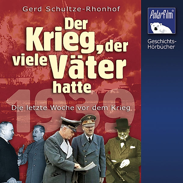 Geschichts-Hörbücher - Der Krieg, der viele Väter hatte, Gerd Schultze-Rohnhof