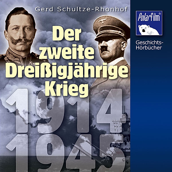 Geschichts-Hörbücher - Der Zweite Dreißigjährige Krieg, Gerd Schulze-Rohndorf