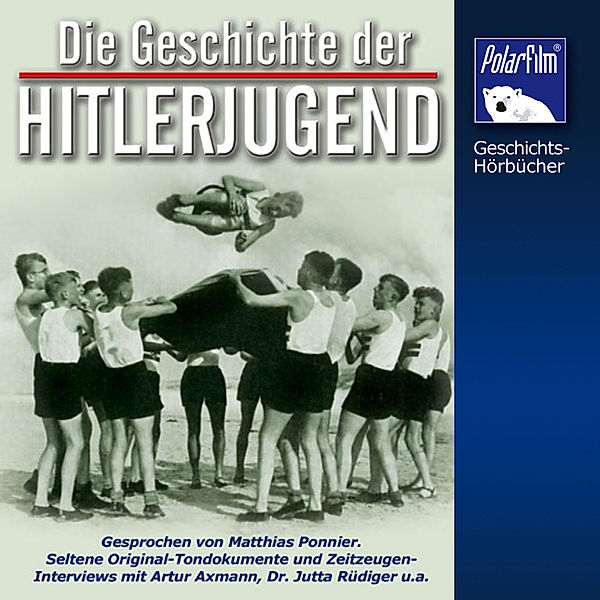 Geschichts-Hörbücher - Die Geschichte der Hitlerjugend, Karl Höffkes