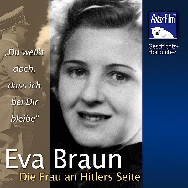 Geschichts-Hörbücher - Eva Braun, Karl Höffkes