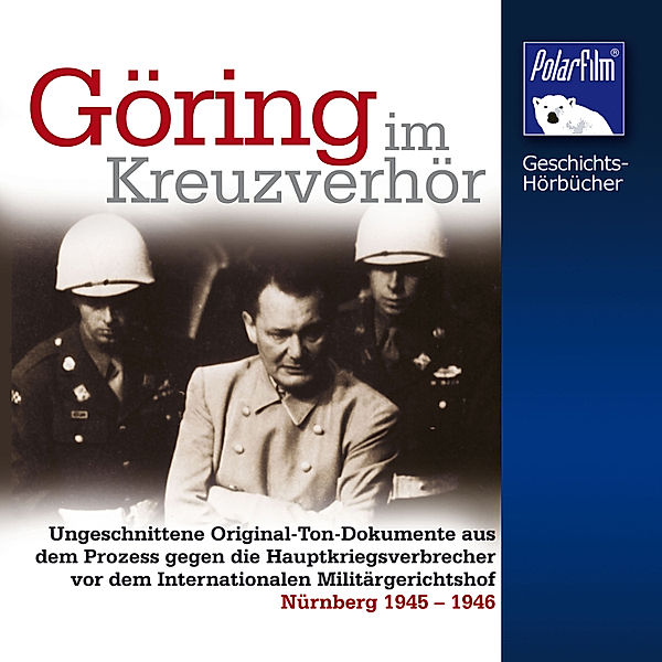 Geschichts-Hörbücher - Göring im Kreuzverhör, Karl Höffkes