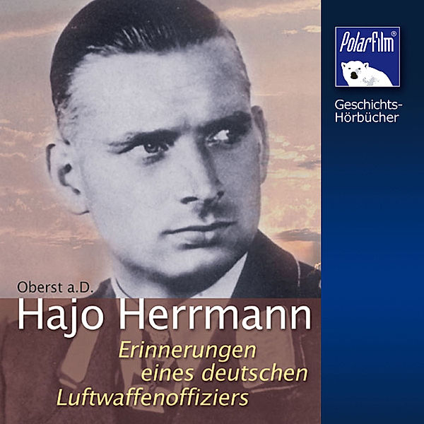 Geschichts-Hörbücher - Hajo Herrmann, Karl Höffkes