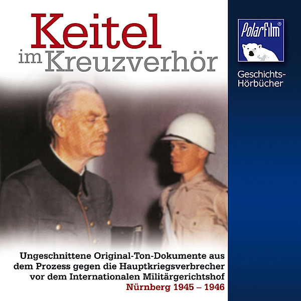 Geschichts-Hörbücher - Keitel im Kreuzverhör, Karl Höffkes