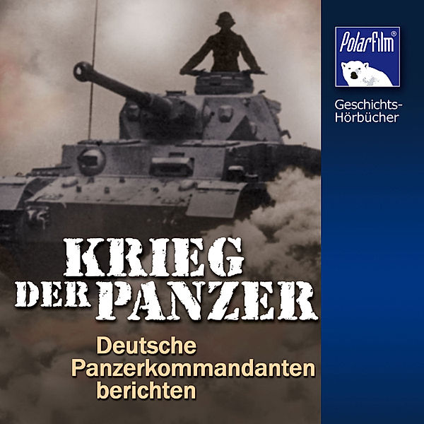 Geschichts-Hörbücher - Krieg der Panzer, Karl Höffkes