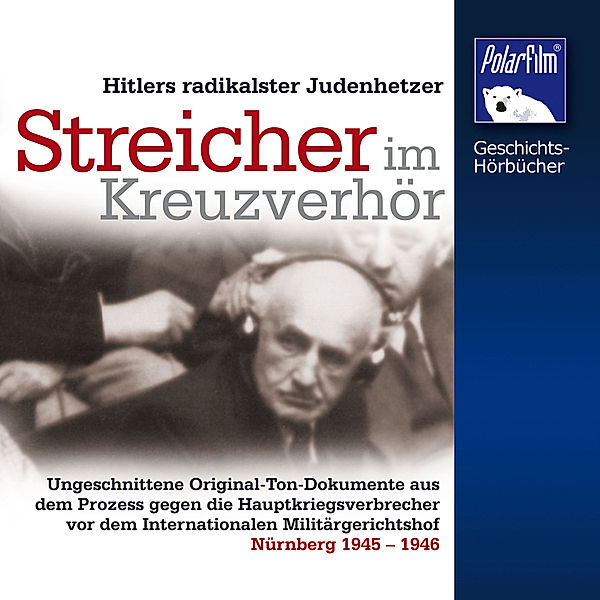 Geschichts-Hörbücher - Streicher im Kreuzverhör, Karl Höffkes