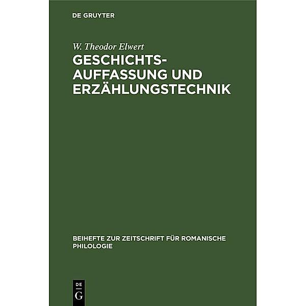 Geschichtsauffassung und Erzählungstechnik / Beihefte zur Zeitschrift für romanische Philologie Bd.84, W. Theodor Elwert