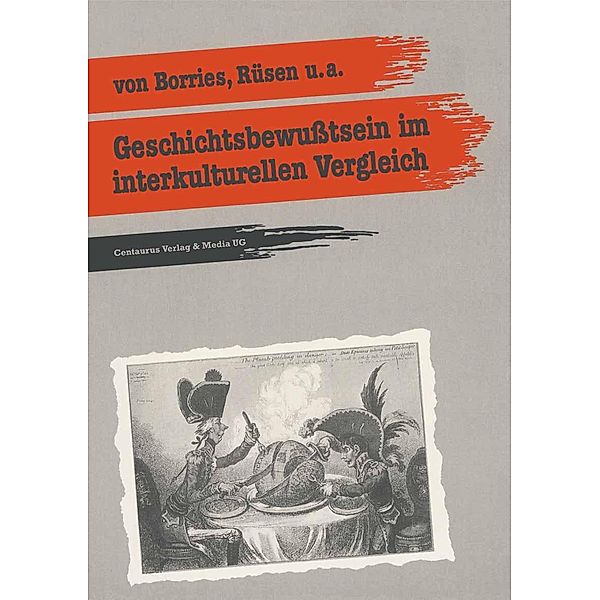Geschichtsbewusstsein im interkulturellen Vergleich / Reihe Geschichtsdidaktik Bd.9, Bodo von Borries, Jörn Rüsen