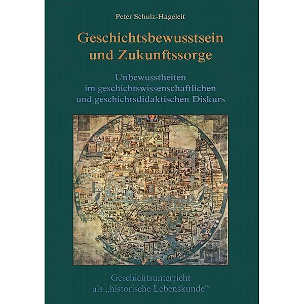 Geschichtsbewusstsein und Zukunftssorge / Geschichte und Psychologie Bd.12, Peter Schulz-Hageleit