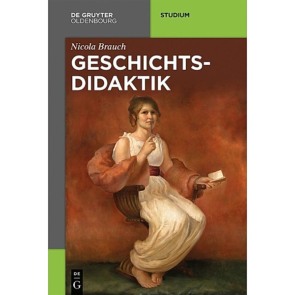 Geschichtsdidaktik / Akademie Studienbücher - Geschichte, Nicola Brauch