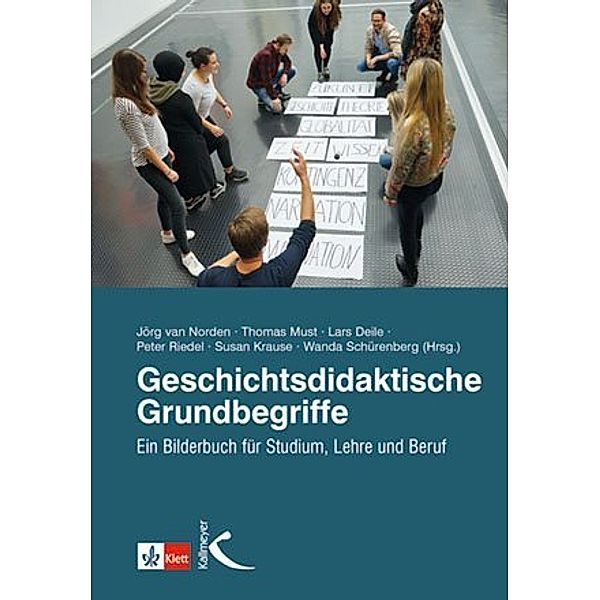 Geschichtsdidaktische Grundbegriffe, Jörg van Norden, Thomas Must, Lars Deile, Nina Martini, Peter Riedel, Susan Krause, Wanda Schürenberg