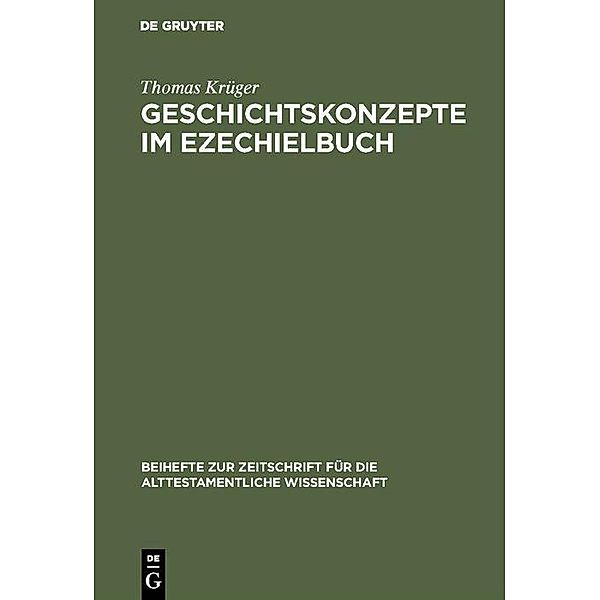 Geschichtskonzepte im Ezechielbuch / Beihefte zur Zeitschrift für die alttestamentliche Wissenschaft, Thomas Krüger