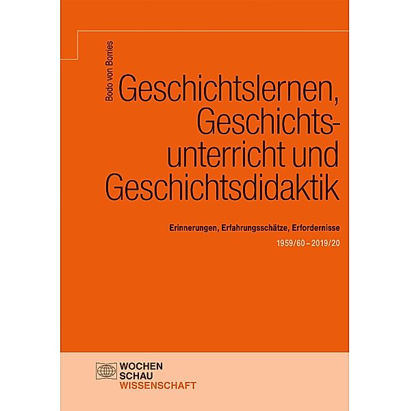 Geschichtslernen, Geschichtsunterricht und Geschichtsdidaktik, Bodo von Borries