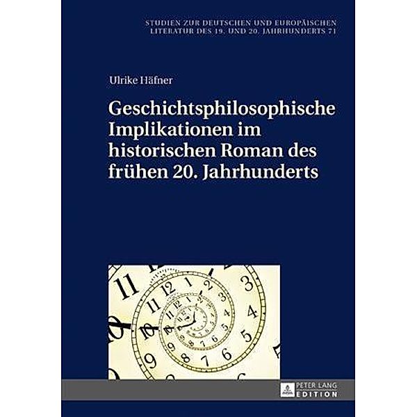 Geschichtsphilosophische Implikationen im historischen Roman des fruehen 20. Jahrhunderts, Ulrike Hafner