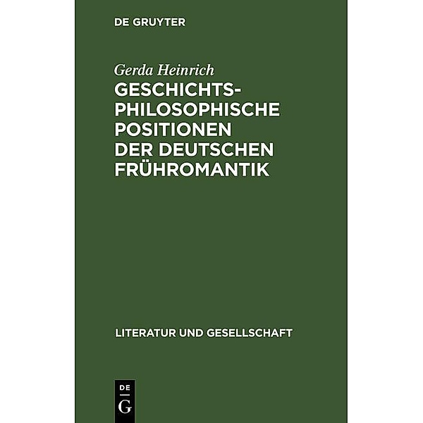Geschichtsphilosophische Positionen der deutschen Frühromantik, Gerda Heinrich