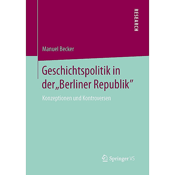 Geschichtspolitik in der Berliner Republik, Manuel Becker