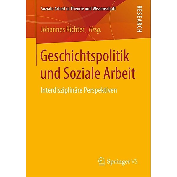 Geschichtspolitik und Soziale Arbeit / Soziale Arbeit in Theorie und Wissenschaft