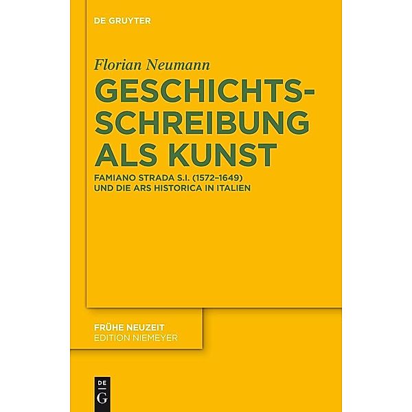 Geschichtsschreibung als Kunst / Frühe Neuzeit Bd.161, Florian Neumann
