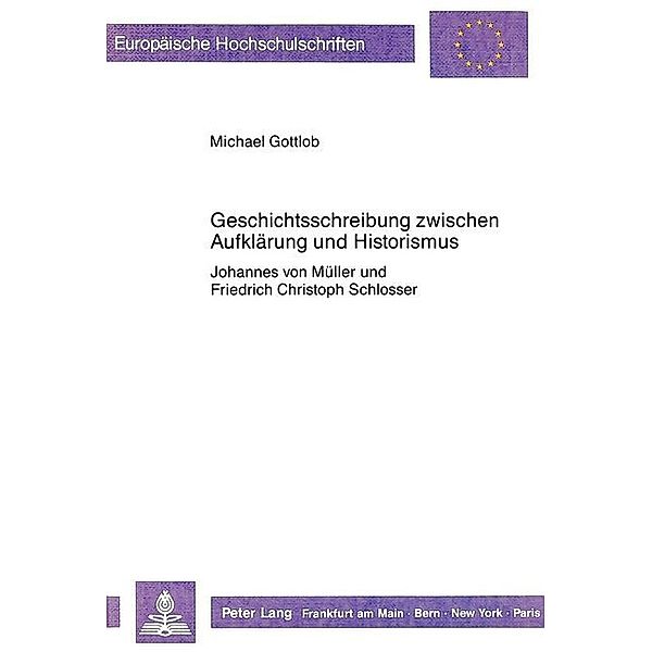 Geschichtsschreibung zwischen Aufklärung und Historismus, Michael Gottlob