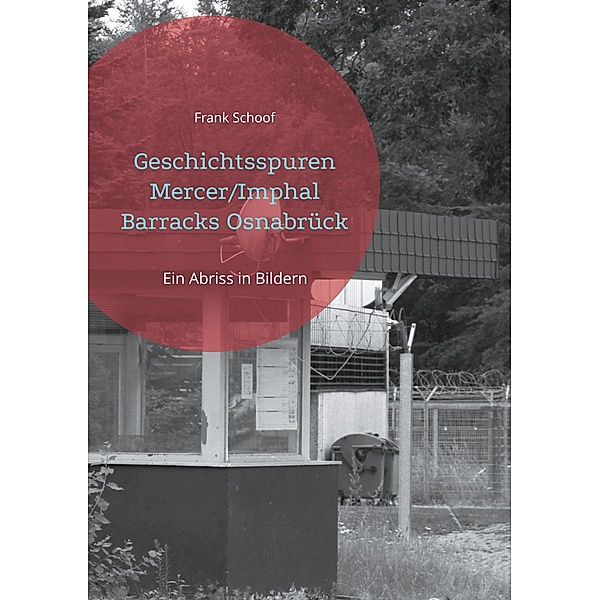Geschichtsspuren Mercer/Imphal Barracks Osnabrück / Geschichtsspuren Bd.2, Frank Schoof