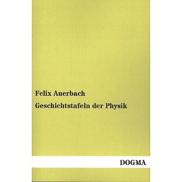 Geschichtstafeln der Physik, Felix Auerbach