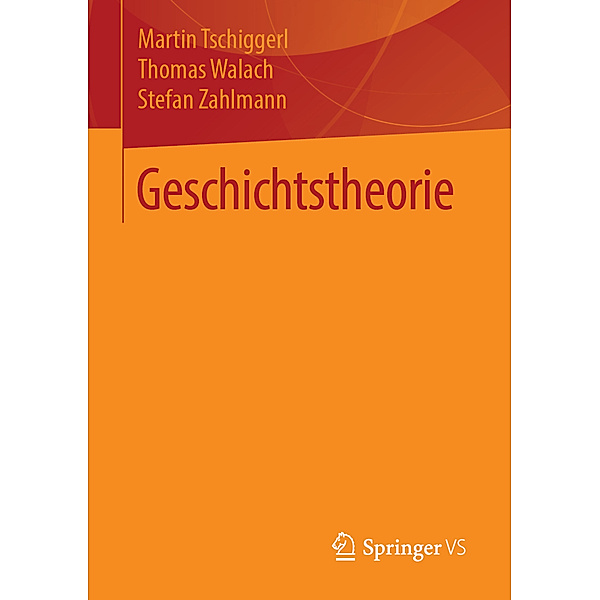 Geschichtstheorie, Martin Tschiggerl, Thomas Walach, Stefan Zahlmann
