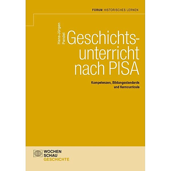 Geschichtsunterricht nach PISA / Forum Historisches Lernen, Hans-Jürgen Pandel