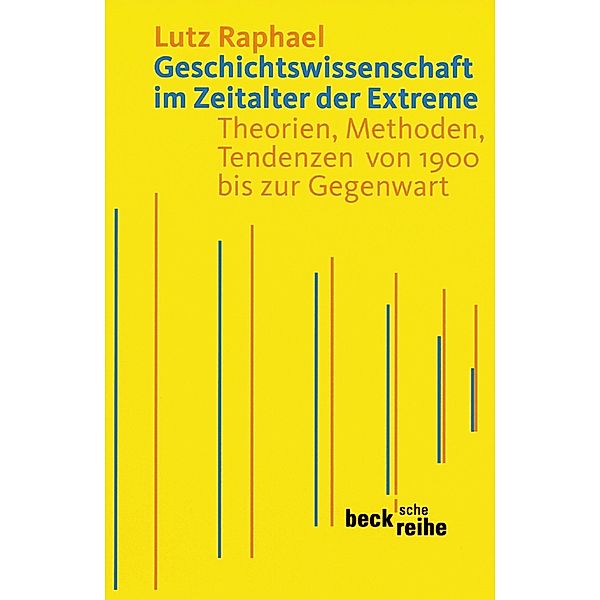 Geschichtswissenschaft im Zeitalter der Extreme / Beck'sche Reihe Bd.1543, Lutz Raphael