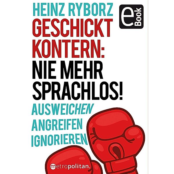 Geschickt kontern: Nie mehr sprachlos!, Heinz Ryborz