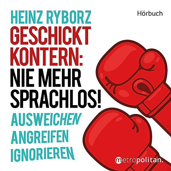 Geschickt kontern: Nie mehr sprachlos!, Heinz Ryborz