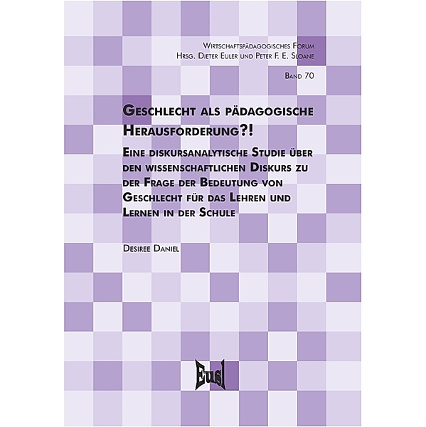 Geschlecht als pädagogische Herausforderung?! / Wirtschaftspädagogisches Forum Bd.70, Desiree Daniel-Söltenfuß
