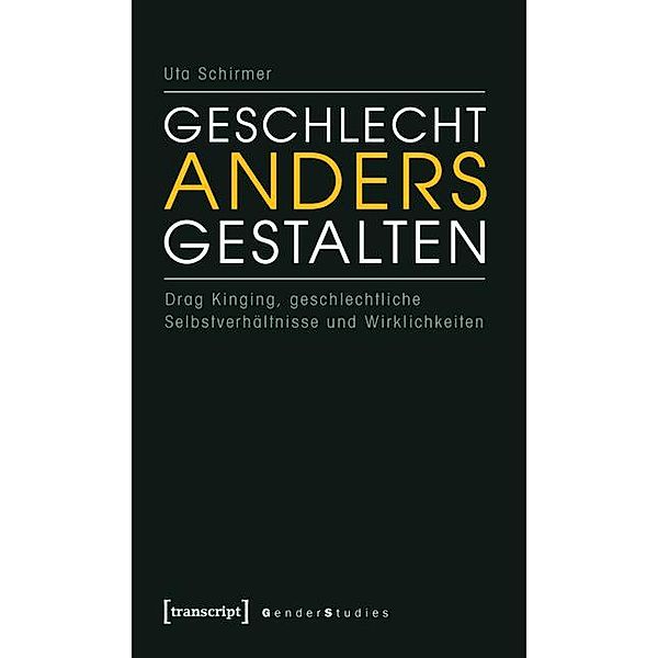 Geschlecht anders gestalten / Gender Studies, Uta Schirmer