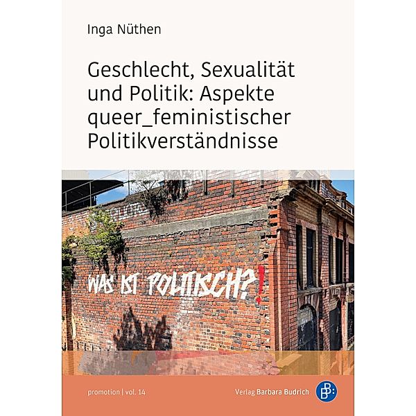 Geschlecht, Sexualität und Politik: Aspekte queer_feministischer Politikverständnisse / promotion Bd.14, Inga Nüthen