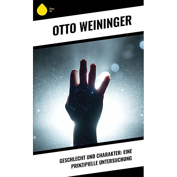 Geschlecht und Charakter: Eine prinzipielle Untersuchung, Otto Weininger