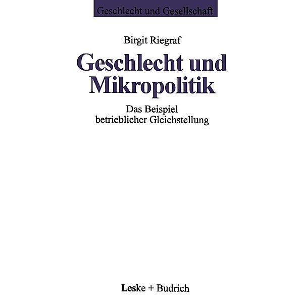 Geschlecht und Mikropolitik / Geschlecht und Gesellschaft Bd.5, Birgit Riegraf