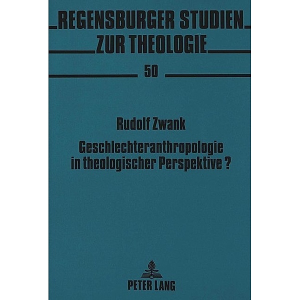 Geschlechteranthropologie in theologischer Perspektive?, Rudolf Zwank