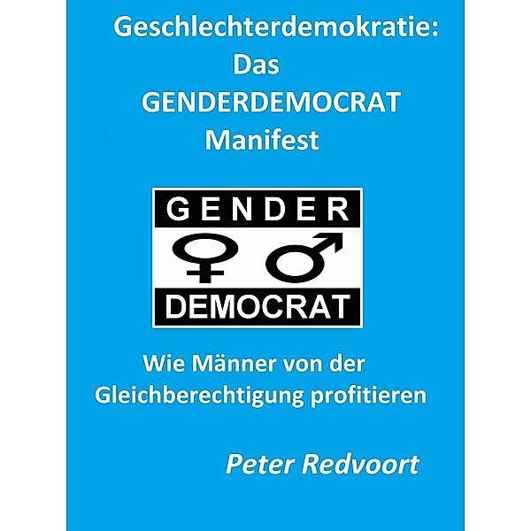Geschlechterdemokratie: Das GENDERDEMOCRAT Manifest, Peter Redvoort