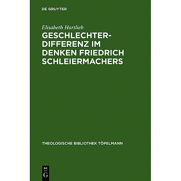 Geschlechterdifferenz im Denken Friedrich Schleiermachers, Elisabeth Hartlieb