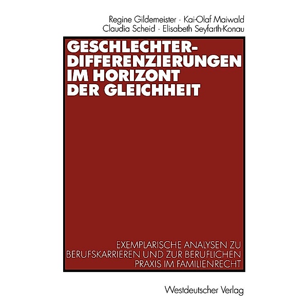 Geschlechterdifferenzierungen im Horizont der Gleichheit, Regine Gildemeister, Kai-Olaf Maiwald, Claudia Scheid, Elisabeth Seyfarth-Konau