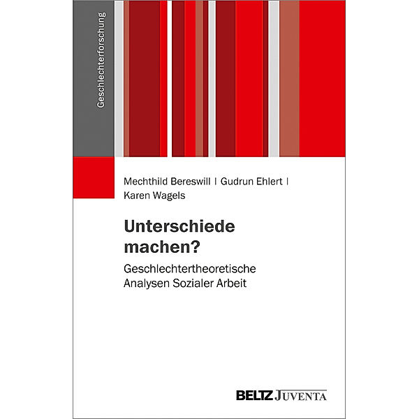 Geschlechterforschung / Unterschiede machen?, Mechthild Bereswill, Gudrun Ehlert, Karen Wagels