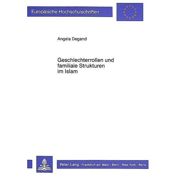 Geschlechterrollen und familiale Strukturen im Islam, Angela Degand