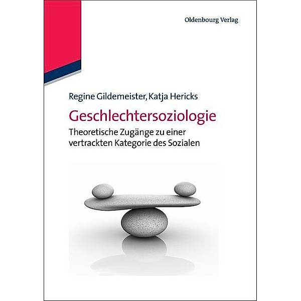 Geschlechtersoziologie / Lehr- und Handbücher der Soziologie, Regine Gildemeister, Katja Hericks