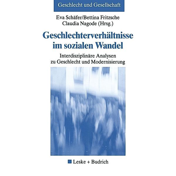 Geschlechterverhältnisse im sozialen Wandel / Geschlecht und Gesellschaft Bd.26