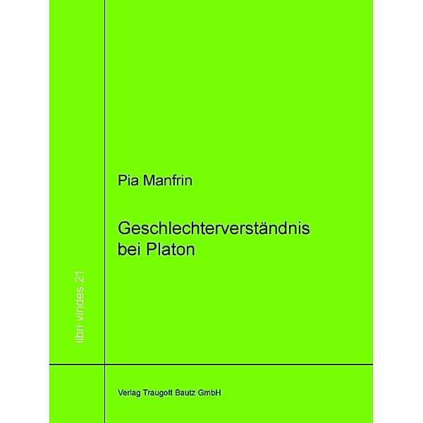 Geschlechterverständnis bei Platon / libri virides Bd.21, Pia Manfrin