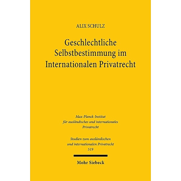 Geschlechtliche Selbstbestimmung im Internationalen Privatrecht, Alix Schulz