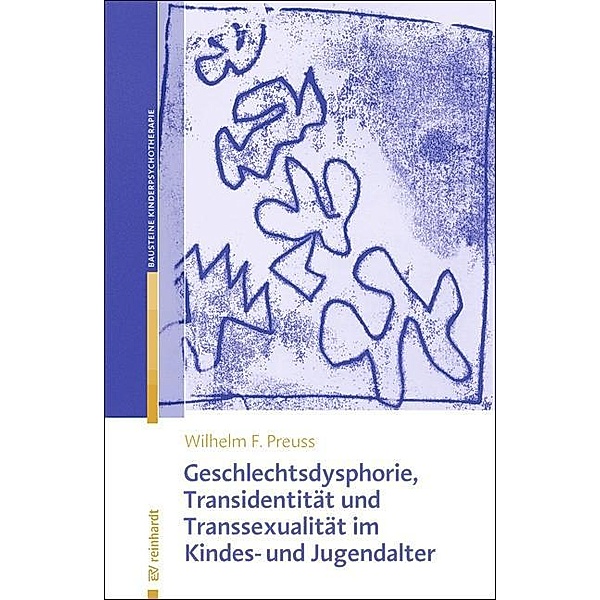Geschlechtsdysphorie, Transidentität und Transsexualität im Kindes- und Jugendalter, Wilhelm F. Preuss