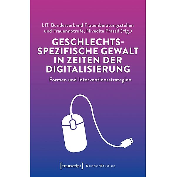 Geschlechtsspezifische Gewalt in Zeiten der Digitalisierung / Gender Studies